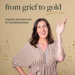 From Grief to Gold