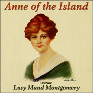 Anne of the Island (Dramatic Reading) by Lucy Maud Montgomery (1874 - 1942) by LibriVox