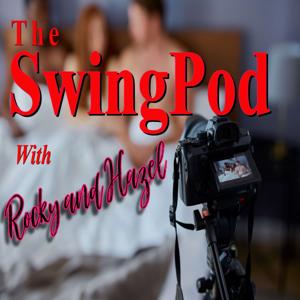 Swingpod with Rocky & Hazel -A Swinger & Hotwife Podcast by Rocky The Swinger & Hazel The Hotwife