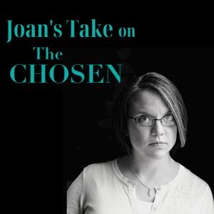 Joan's Take on The Chosen by Joan Watson