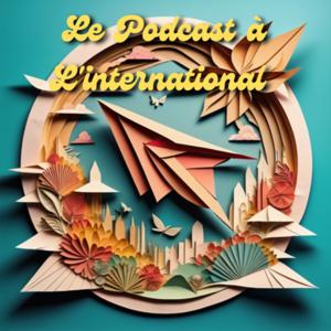 Le Podcast à l'International
