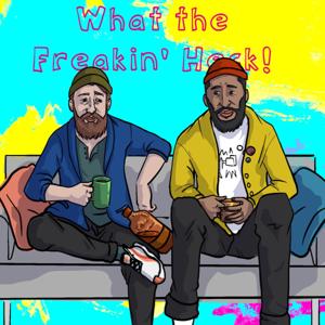 What The Freakin' Heck!