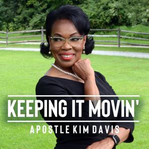 Keeping It Movin' with Apostle Kim A. Davis