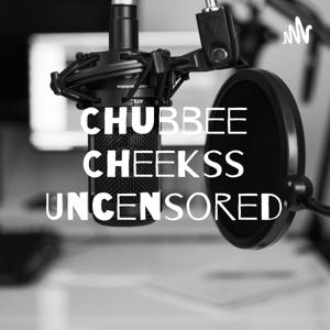 Chubbee Cheekss Uncensored