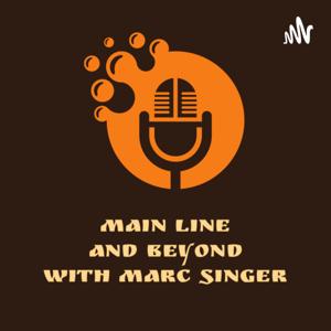 Main Line and Beyond with Marc Singer