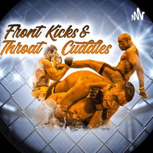 Front Kicks and Throat Cuddles: A MMA Podcast