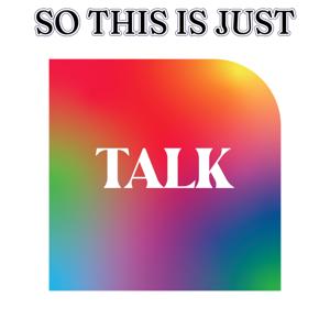 So This Is Just Talk