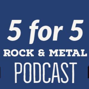 5 for 5 Rock & Metal Podcast