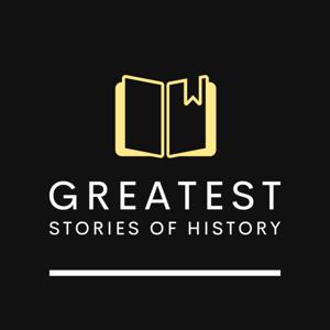 Greatest Stories of History Podcast