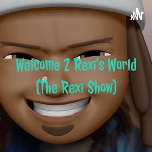 Welcome 2 Rexi's World (Rexi TruCrime Story)