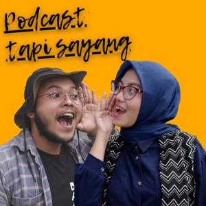 Podcast Tapi Sayang