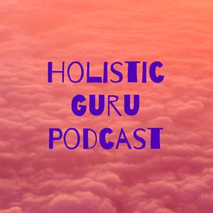 Holistic Guru Podcast