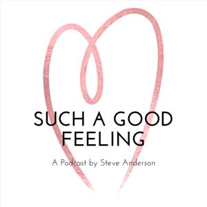 Such A Good Feeling with Steve Anderson by Steve Anderson