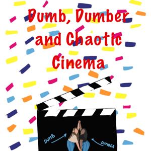 Dumb, Dumber and Chaotic Cinema