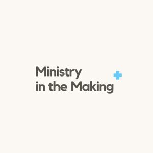 Ministry in the Making