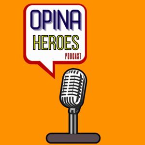 OPINAHEROS podcast