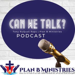 Can We Talk - Tony RuQusS Raps | Plan B Ministries | Official Spotify Podcast