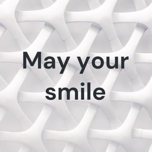 May your smile