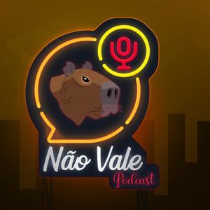 Não Vale Podcast