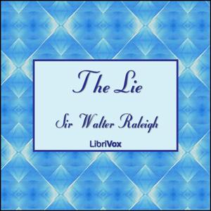 Lie (version 2), The by Sir Walter Raleigh (1554 - 1618)