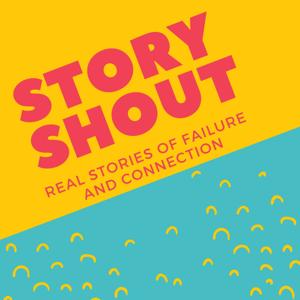 StoryShout: Real Stories of Failure & Connection