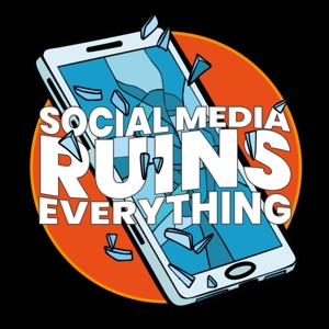 Social Media Ruins Everything