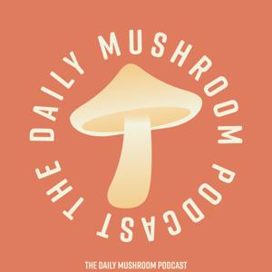 Daily Mushroom Podcast