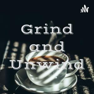 Grind and Unwind