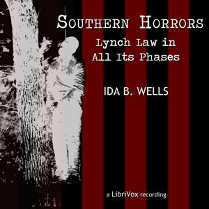 Southern Horrors: Lynch Law In All Its Phases by Ida B. Wells-Barnett (1862 - 1931)