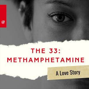 The "33": Methamphetamine: A Love Story