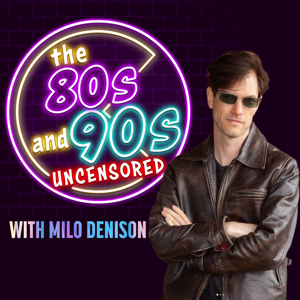 The 80s and 90s Uncensored
