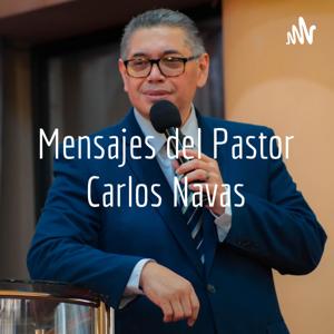 Mensajes del Pastor Carlos Navas