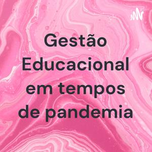 Gestão Educacional em tempos de pandemia