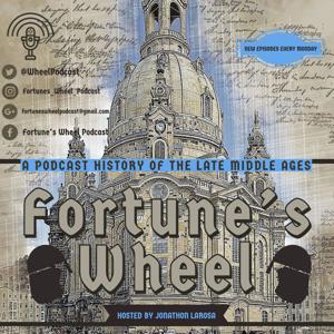 Fortune's Wheel: A Podcast History of the Late Middle Ages