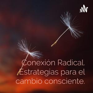 Conexión Radical. Estrategias para el cambio consciente.