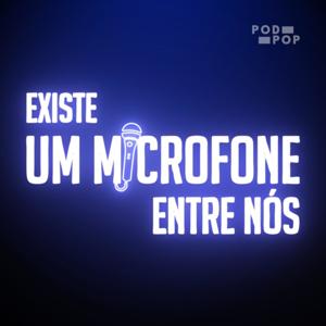 Existe Um Microfone Entre Nós