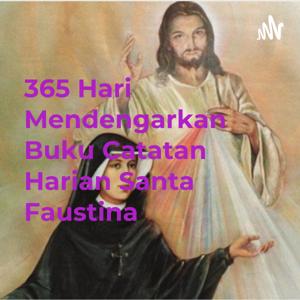 365 Hari Mendengarkan Buku Catatan Harian Santa Faustina (AudioBook)