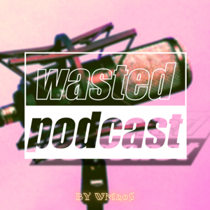 WASTEDPODCAST