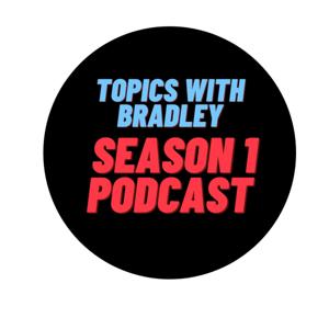 Topics with Bradley