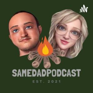 SameDadPodcast