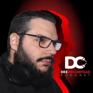 DesDelCastillo Podcast