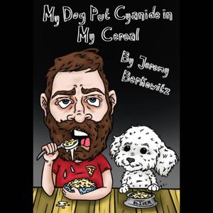 Episodes - My Dog Put Cyanide in My Cereal