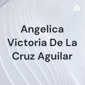 Angelica Victoria De La Cruz Aguilar