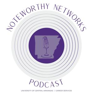 Noteworthy Networks: A UCA Career Services Podcast