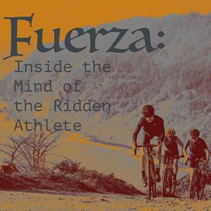 Fuerza: Inside the Mind of the Ridden Athlete