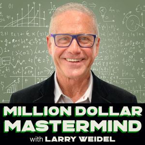 Million Dollar Mastermind with Larry Weidel