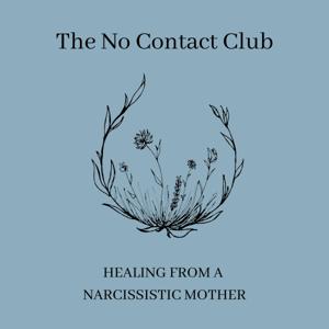 The No Contact Club: Healing From A Narcissistic Mother by Chloe and Porsha