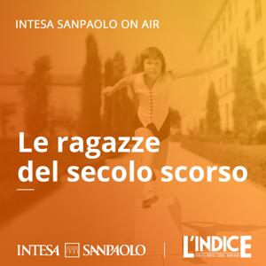 Le ragazze del secolo scorso - Intesa Sanpaolo On Air