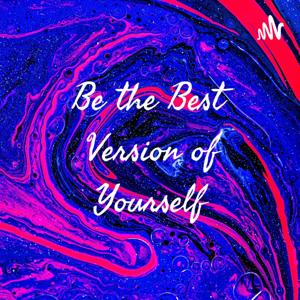 Be the Best Version of Yourself - Start Exploring