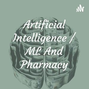 Artificial Intelligence / ML And Pharmacy